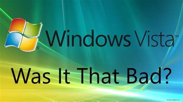 Was Windows Vista that bad?