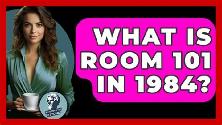 What is the meaning of Room 101 in 1984?